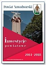 Powiat Nowodworski - Inwestycje Powiatowe - 2014-2018